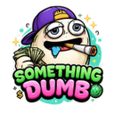 Something Dumb