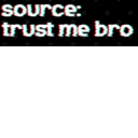 Trust me bro