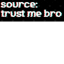 Trust me bro