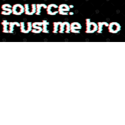 Trust me bro